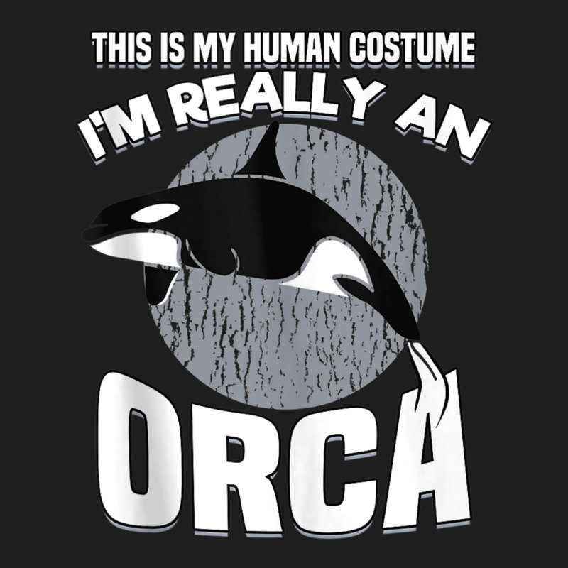 Funny This Is My Human Costume Im Really An Orca W Classic T-shirt | Artistshot