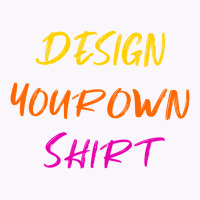 Design Your Own Shirt Tank Top | Artistshot