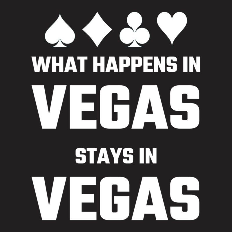 What Happens In Vegas Stays In Vegas T-shirt | Artistshot