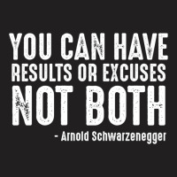 You Can Have Results Or Excuses Not Both T-shirt | Artistshot