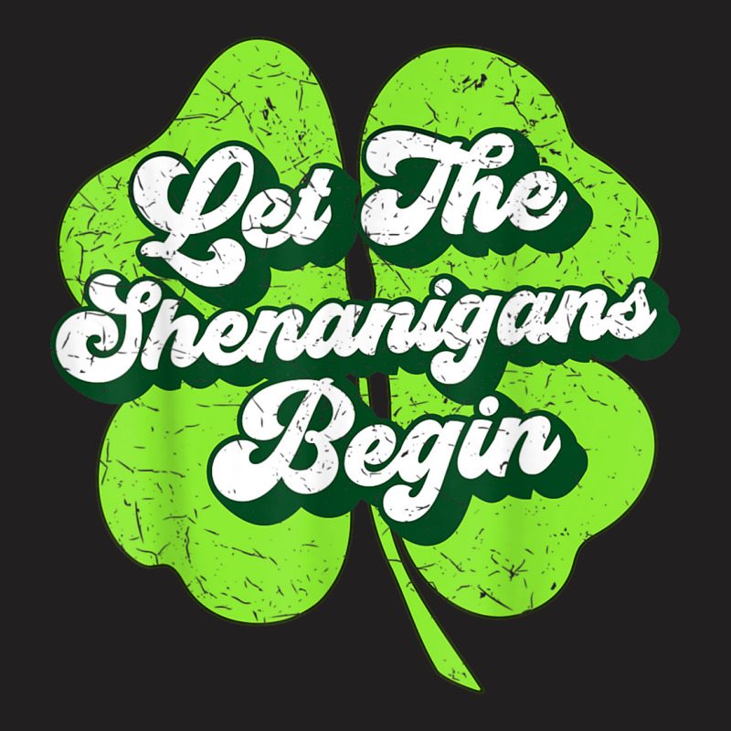 Groovy St Patricks Day Let The Shenanigans Begin W T-shirt | Artistshot