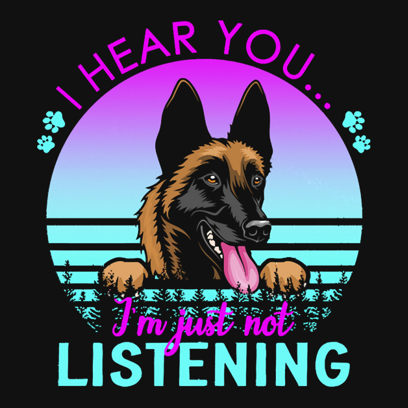 Belgian Malinois T  Shirt I Hear You I'm Just Not Listening Belgian Ma Baby Beanies by tremblayalbin995 | Artistshot