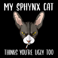 My Sphynx Thinks You're Ugly Too Funny Hairless Ca Zipper Hoodie | Artistshot