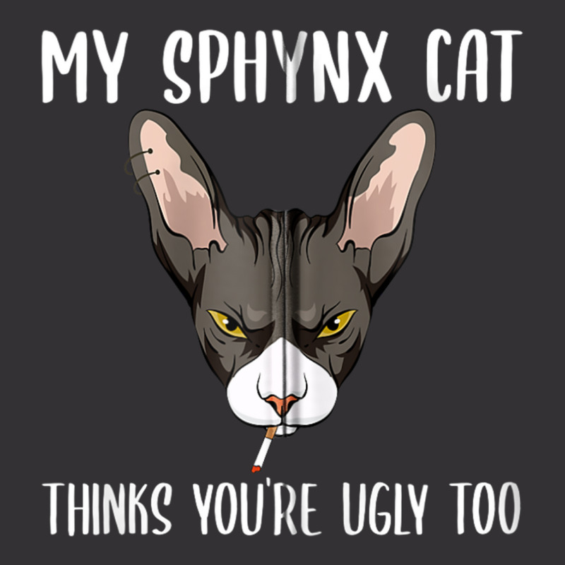 My Sphynx Thinks You're Ugly Too Funny Hairless Ca Vintage Hoodie And Short Set | Artistshot