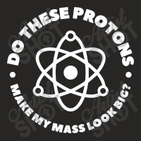 Do These Protons Make Mass Look Big Ladies Fitted T-shirt | Artistshot