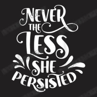 Nevertheless She Persisted Feminist Female Woman G T-shirt | Artistshot