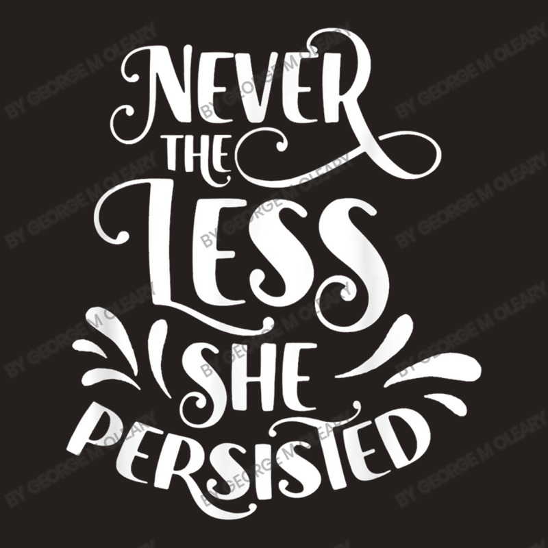 Nevertheless She Persisted Feminist Female Woman G Tank Top | Artistshot