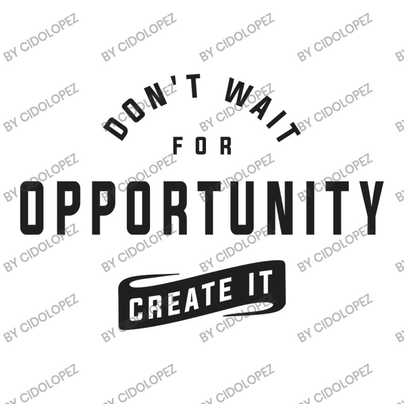 Create Your Own Opportunities - Motivational Unisex Hoodie | Artistshot