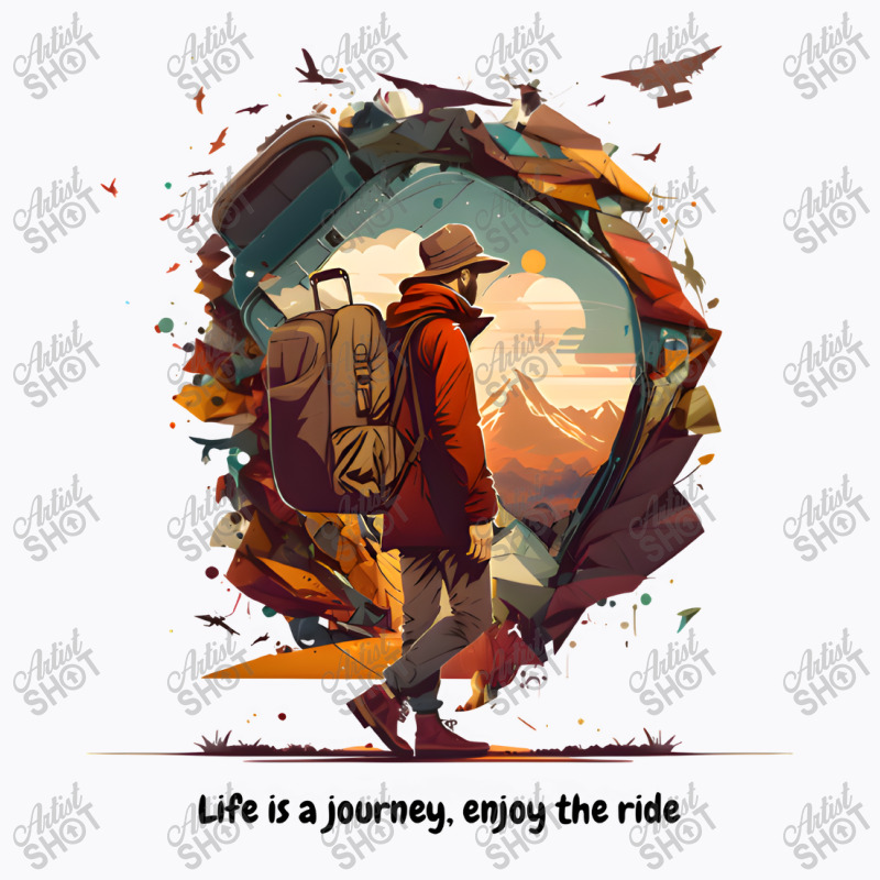 Life Is Journey , And Enjoy The Ride T-shirt | Artistshot