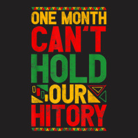 Black History Month African One Month Can't Hold H T-shirt | Artistshot