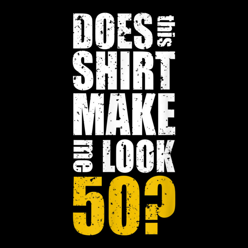 Does This Shirt Make Me Look 50 50th Birthday Funn V-neck Tee | Artistshot