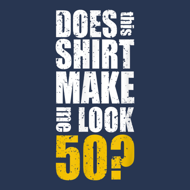 Does This Shirt Make Me Look 50 50th Birthday Funn Men Denim Jacket | Artistshot