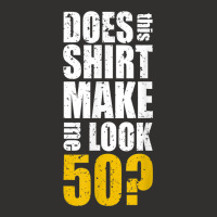 Does This Shirt Make Me Look 50 50th Birthday Funn Champion Hoodie | Artistshot