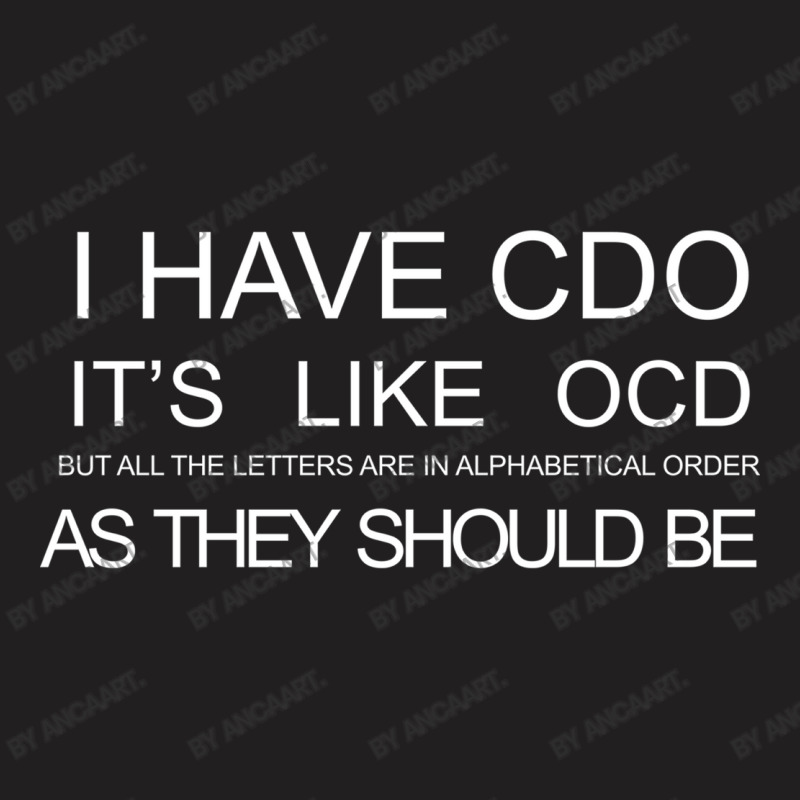 I Have Cdo, It S Like Ocd... T-shirt | Artistshot