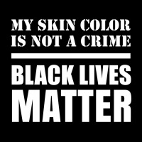 My Skin Color Is Not A Crime - Black Lives Matter Unisex Jogger | Artistshot