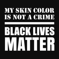 My Skin Color Is Not A Crime - Black Lives Matter Crop Top | Artistshot