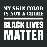 My Skin Color Is Not A Crime - Black Lives Matter Women's Triblend Scoop T-shirt | Artistshot