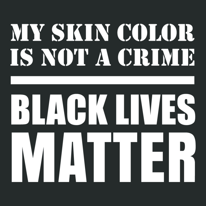 My Skin Color Is Not A Crime - Black Lives Matter Women's Triblend Scoop T-shirt | Artistshot