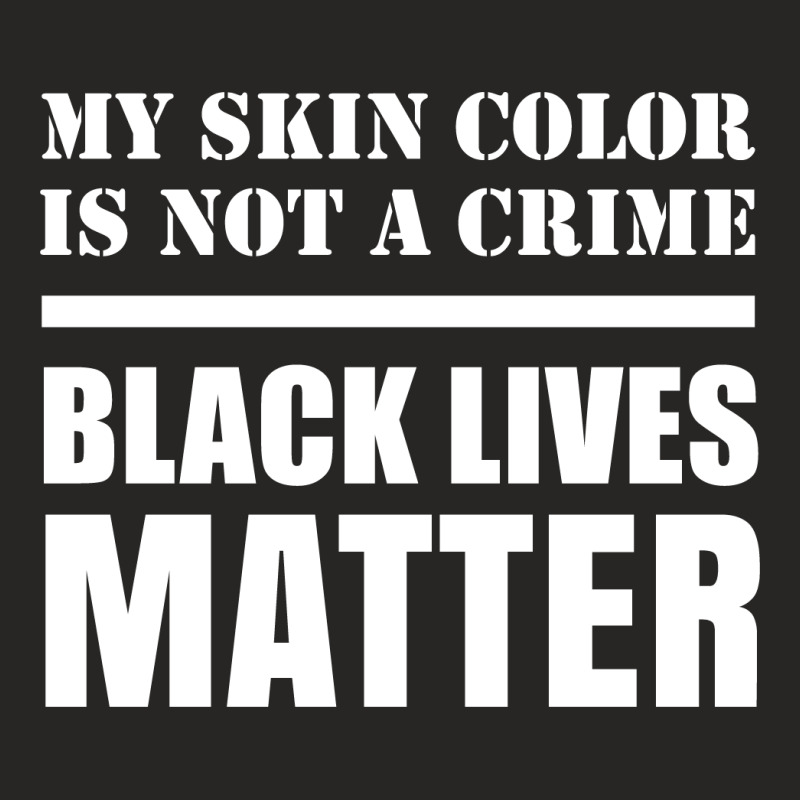 My Skin Color Is Not A Crime - Black Lives Matter Ladies Fitted T-shirt | Artistshot