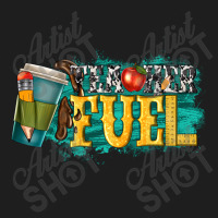 Teacher Fuel Classic T-shirt | Artistshot