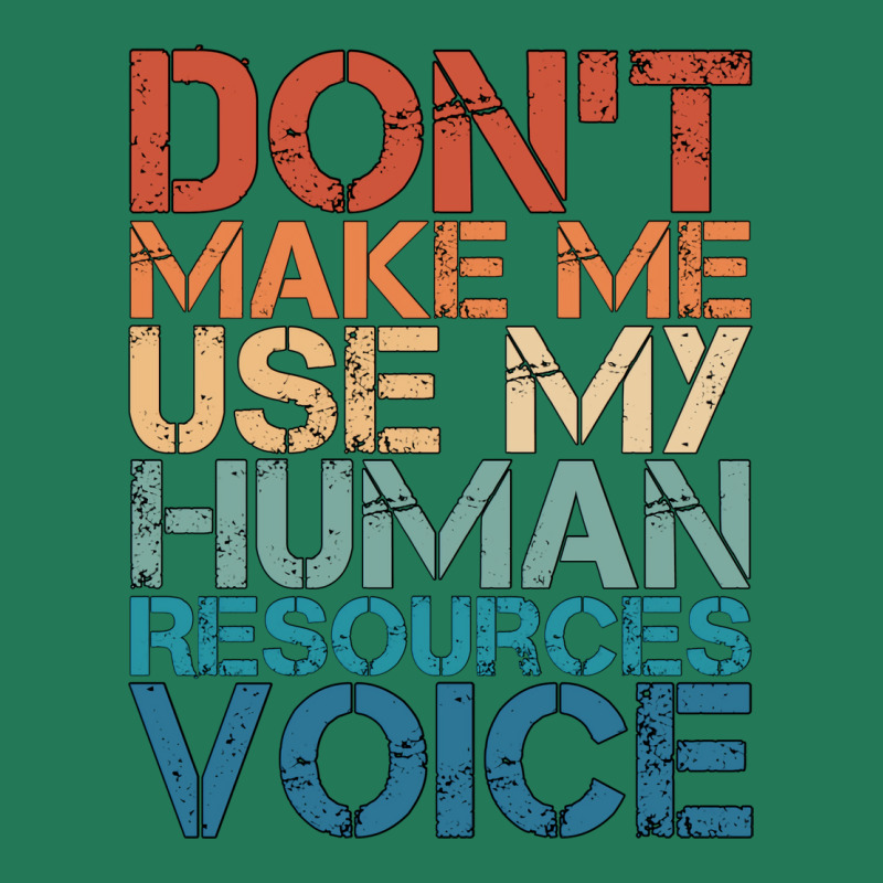 Hr Career Dont Make Me Use My Human Resources Voic Ladies Fitted T-Shirt by assilshrave | Artistshot