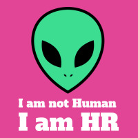 I Am Not Human I Am Hr Nature T-shirt | Artistshot