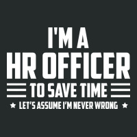 Im Hr Officer To Save Time Lets Just Assume Im Nev Women's Triblend Scoop T-shirt | Artistshot