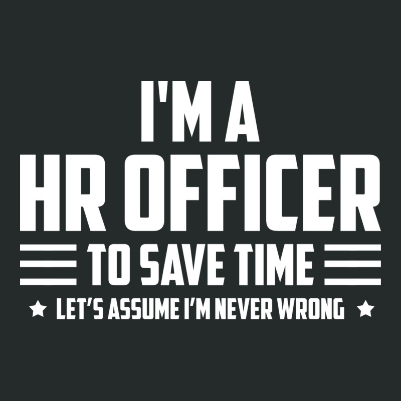 Im Hr Officer To Save Time Lets Just Assume Im Nev Women's Triblend Scoop T-shirt by rencekclassq | Artistshot