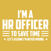 Im Hr Officer To Save Time Lets Just Assume Im Nev Classic T-shirt | Artistshot