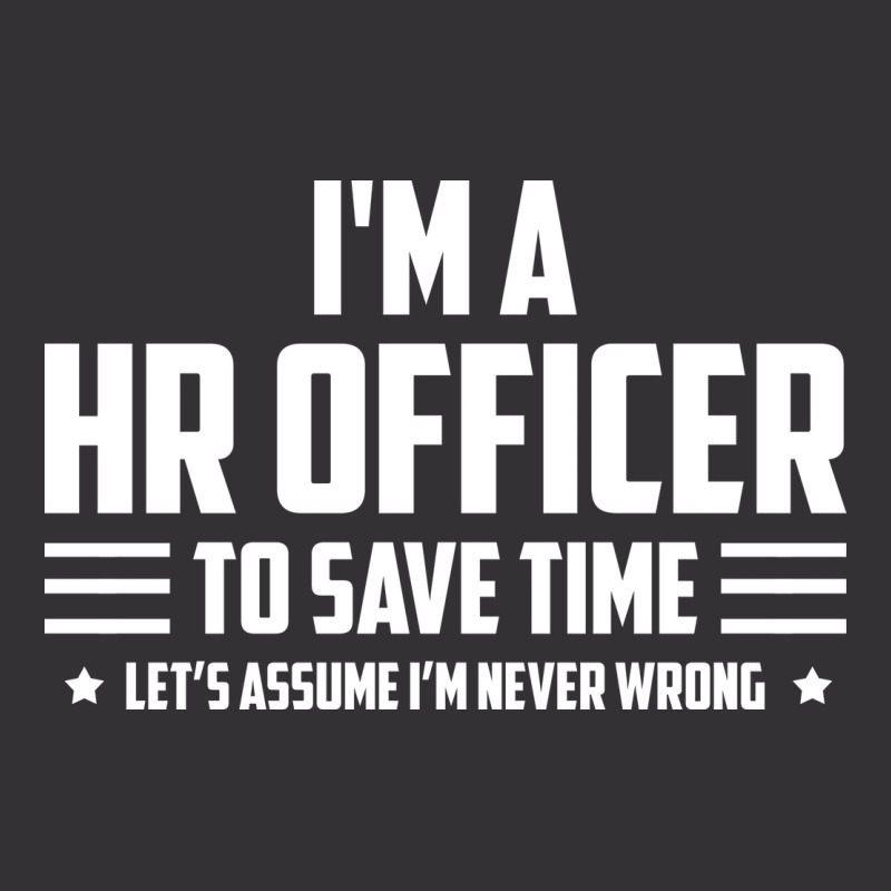 Im Hr Officer To Save Time Lets Just Assume Im Nev Vintage Hoodie by rencekclassq | Artistshot