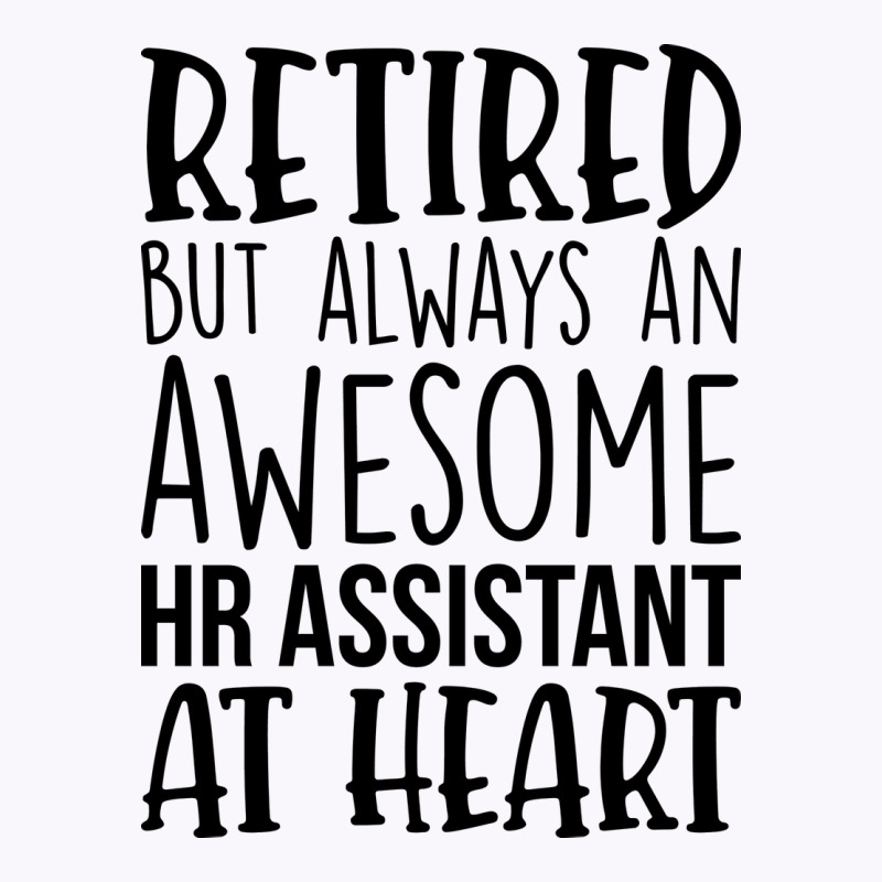 Retired But Always An Awesome Hr Assistant At Hear Tank Top | Artistshot