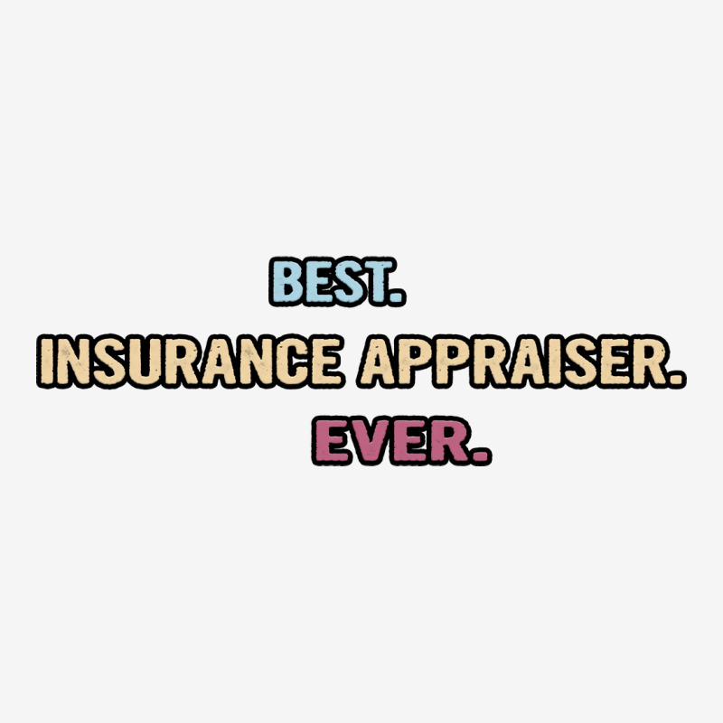 Best Insurance Appraiser Ever Nice Gift Idea (1) Graphic T-shirt by tintesbaxhiau | Artistshot