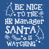 Be Nice To The Hr Manager Santa Watching Funny Xma T-shirt | Artistshot