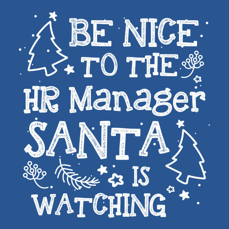 Be Nice To The Hr Manager Santa Watching Funny Xma T-Shirt by aschimtiiup | Artistshot