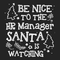 Be Nice To The Hr Manager Santa Watching Funny Xma 3/4 Sleeve Shirt | Artistshot