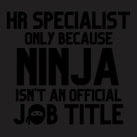 Funny Human Resources Specialist Only Because Ninj T-shirt | Artistshot