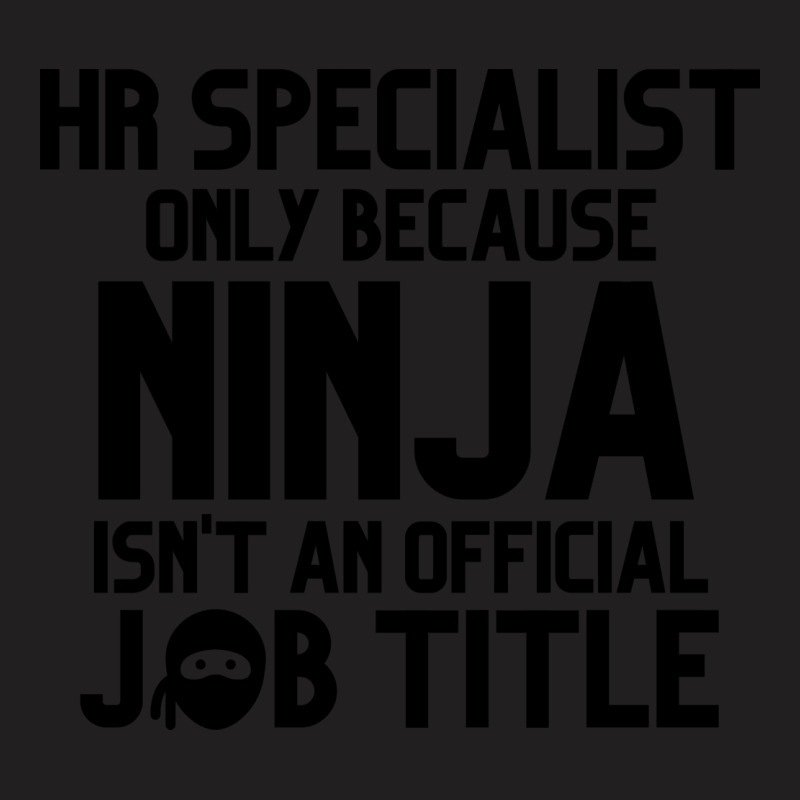 Funny Human Resources Specialist Only Because Ninj T-Shirt by aschimtiiup | Artistshot