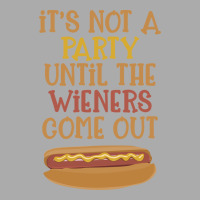 Its Not A Party Until The Wieners Come Out Cute T-shirt | Artistshot