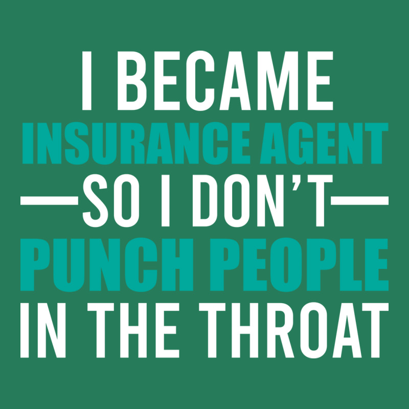 Why I Brcame An Insurance Agent Funny (1) T-Shirt by tolkunassnr | Artistshot