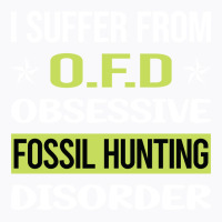 Obsessive Love Fossil Hunting Paleontology Paleont T-shirt | Artistshot