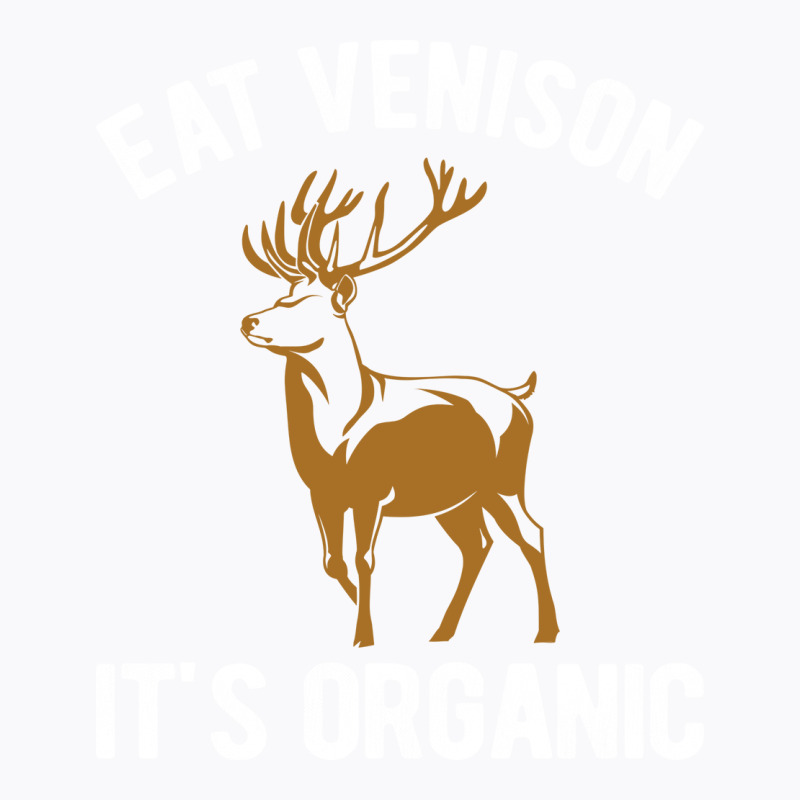 Eat Venison Its Organic Hunting Nostalgia T-shirt | Artistshot