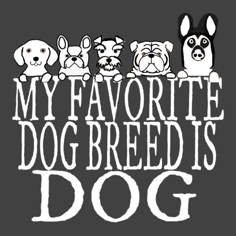 My Fav Dog Breed Is Dog Red Vintage T-shirt | Artistshot