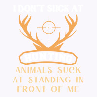 I Dont Suck At Hunting Animals Suck Funny Hunting Tank Top | Artistshot