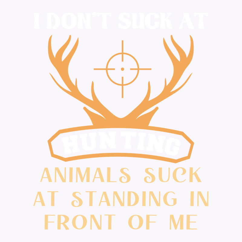 I Dont Suck At Hunting Animals Suck Funny Hunting Tank Top by lenainplongo2 | Artistshot