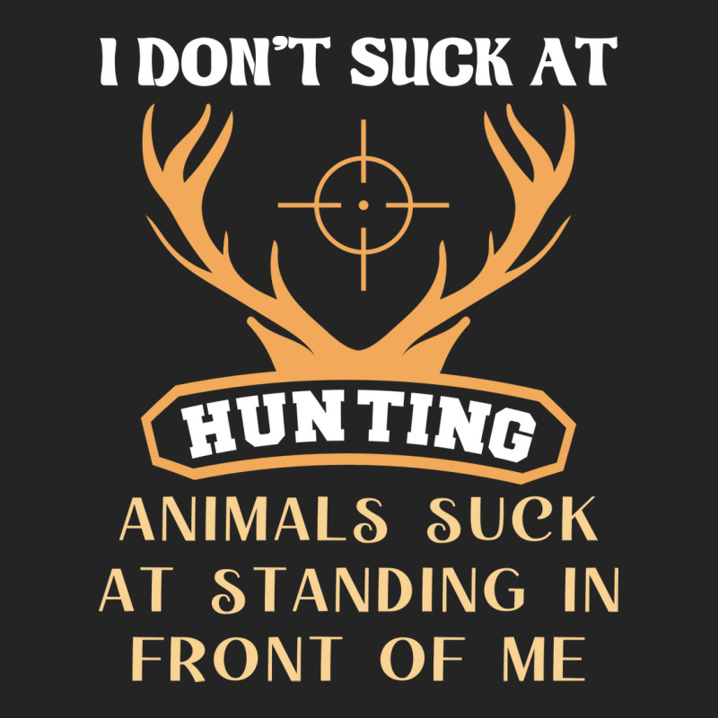 I Dont Suck At Hunting Animals Suck Funny Hunting 3/4 Sleeve Shirt by lenainplongo2 | Artistshot