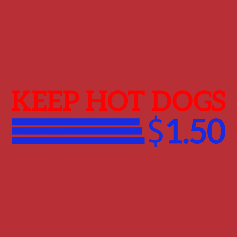 Keep Hot Dogs At 150 Dollars Men Women Funny Quote T-shirt | Artistshot