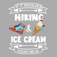 If It Involves Hiking Ice Cream Count Me In Girl T-shirt | Artistshot