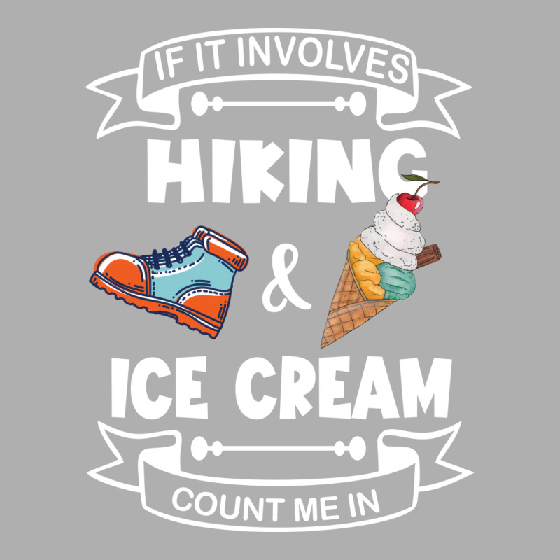 If It Involves Hiking Ice Cream Count Me In Girl Exclusive T-shirt | Artistshot