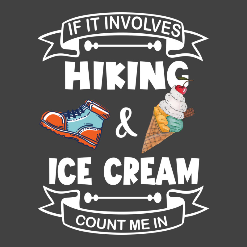 If It Involves Hiking Ice Cream Count Me In Girl Vintage T-shirt | Artistshot