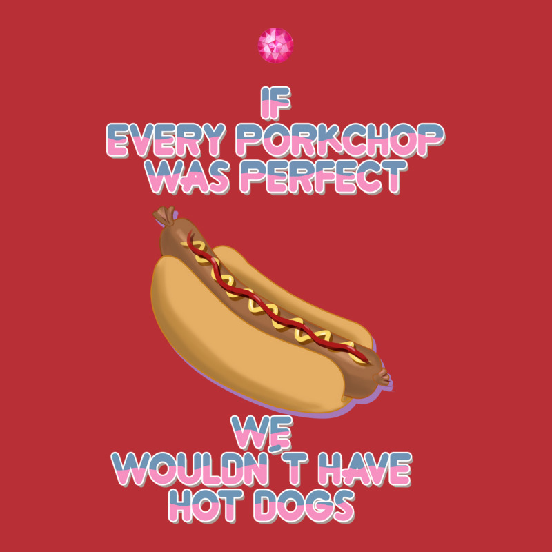 Hot Dogs Quote T-shirt | Artistshot